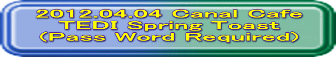 2012.04.04 Canal Cafe TEDI Spring Toast (Pass Word Required)